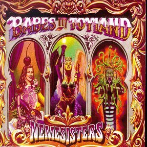 BABES IN TOYLAND/NEMESISTERS